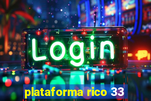 plataforma rico 33